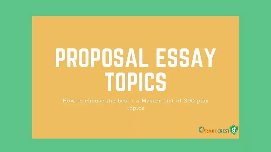 Proposal Essay Topics and Ideas to get you started (2022)